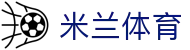 Milan · 米兰体育（中国）全站APP下载地址 — 官方登录入口